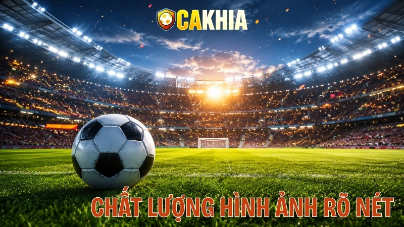 Chất lượng hình ảnh rõ nét